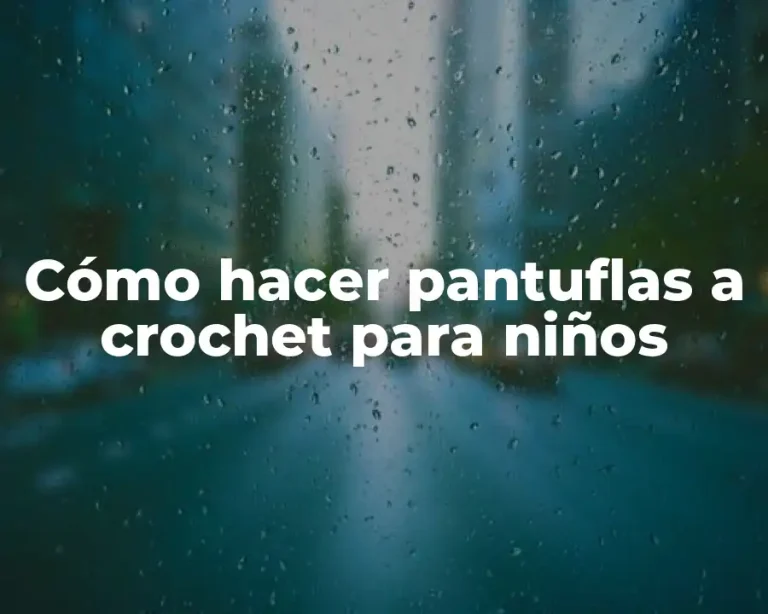 Cómo hacer pantuflas a crochet para niños