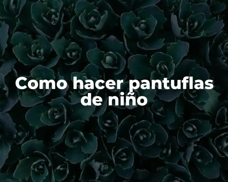 Como hacer pantuflas de niño