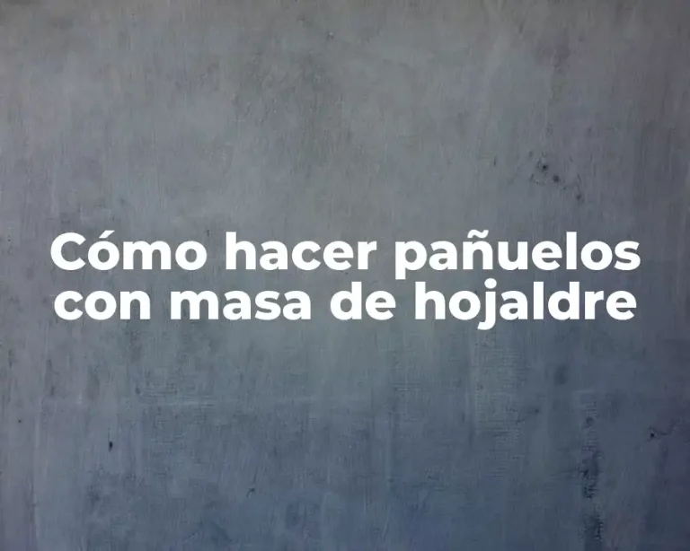Cómo hacer pañuelos con masa de hojaldre