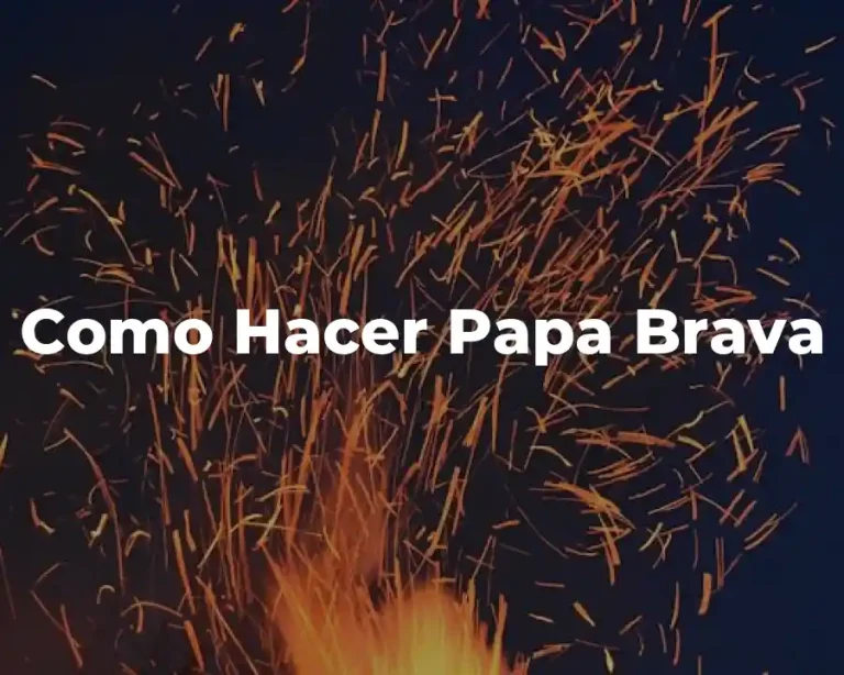Como Hacer Papa Brava