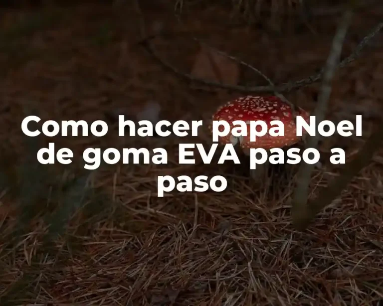 Como hacer papa Noel de goma EVA paso a paso