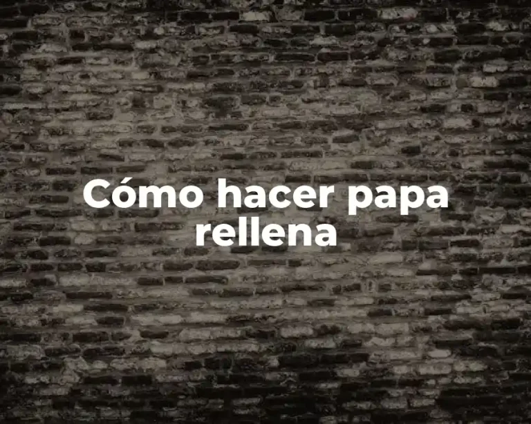 Cómo hacer papa rellena