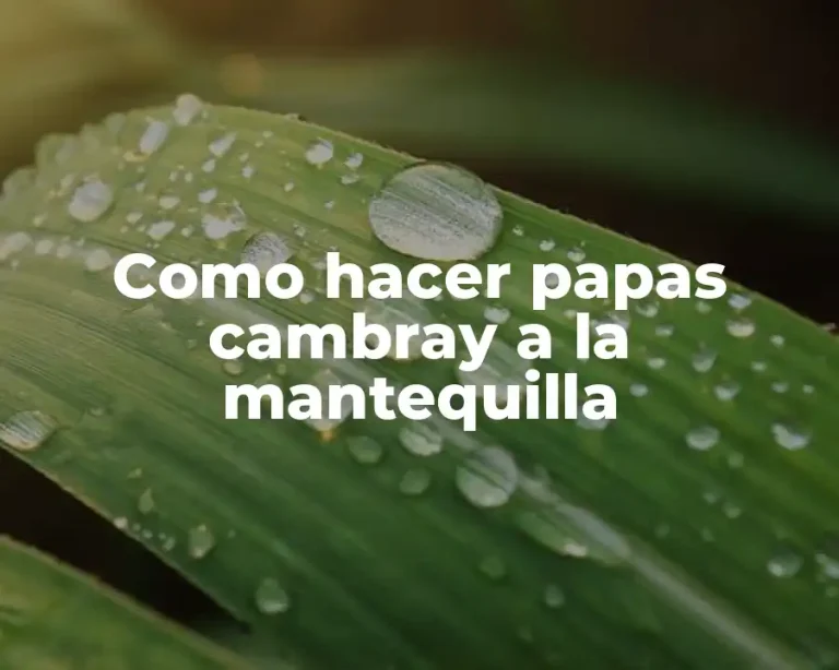 Como hacer papas cambray a la mantequilla