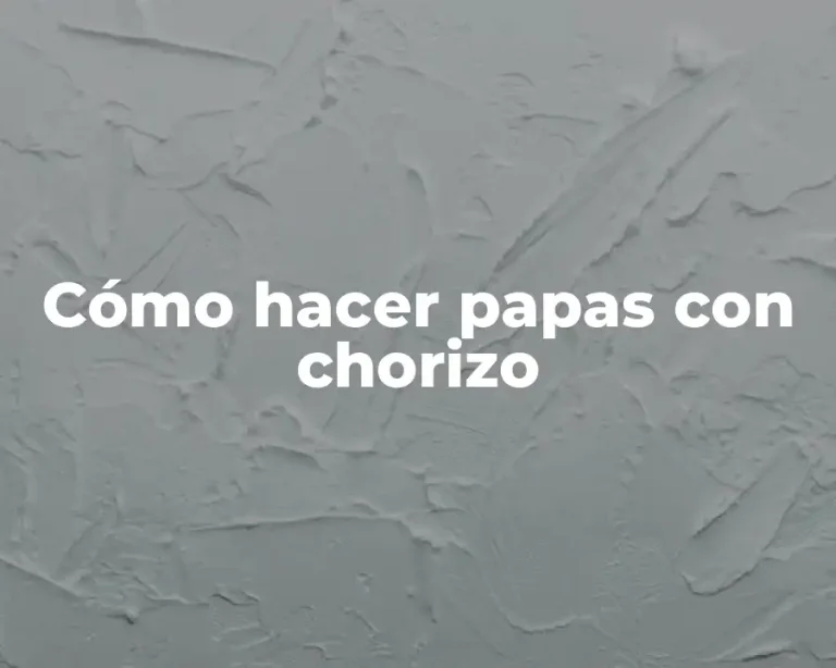 Cómo hacer papas con chorizo