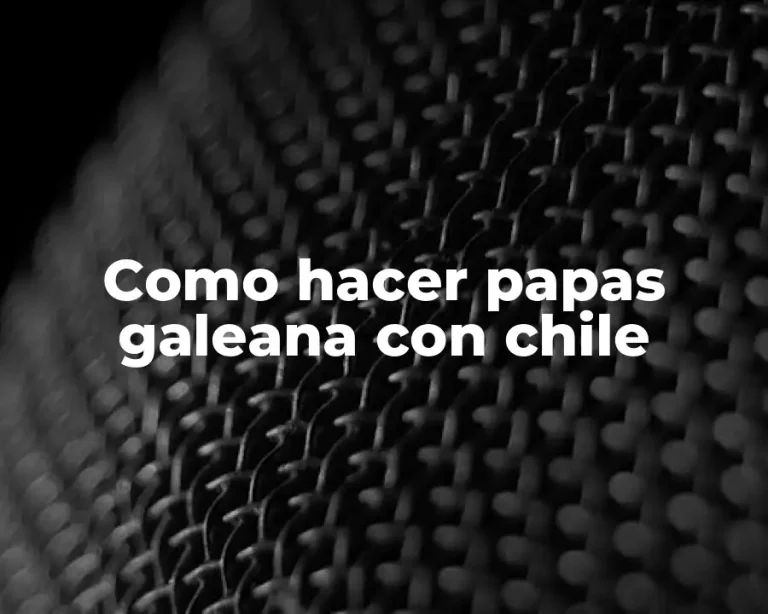 Como hacer papas galeana con chile