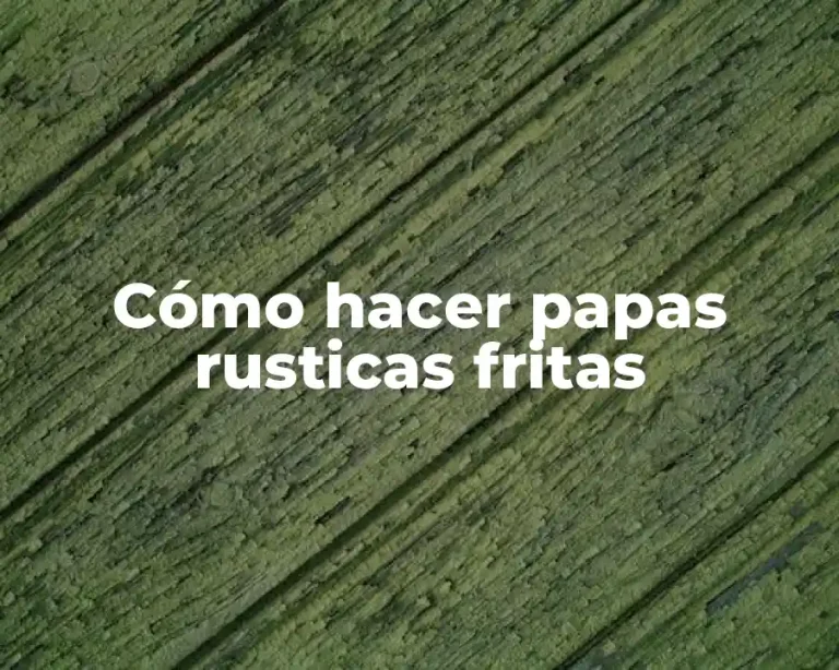 Cómo hacer papas rusticas fritas