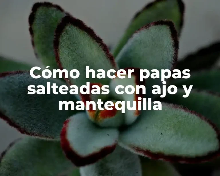 Cómo hacer papas salteadas con ajo y mantequilla