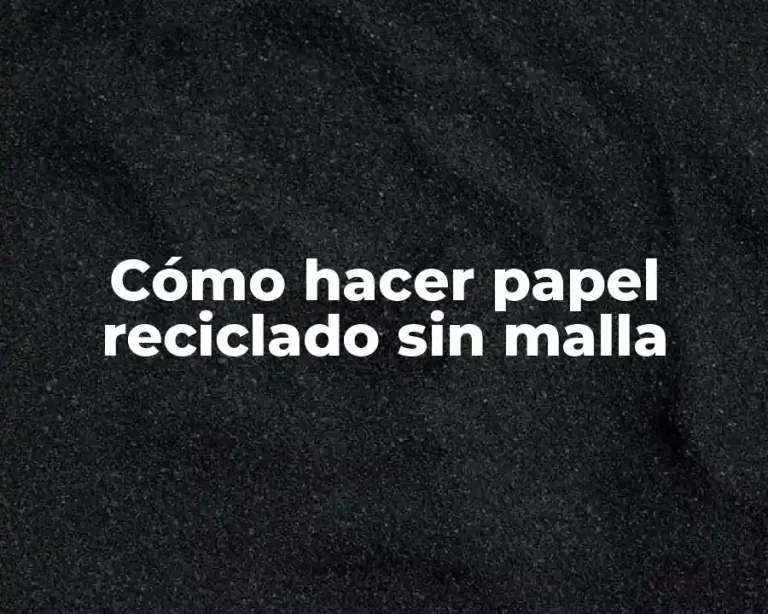 Cómo hacer papel reciclado sin malla