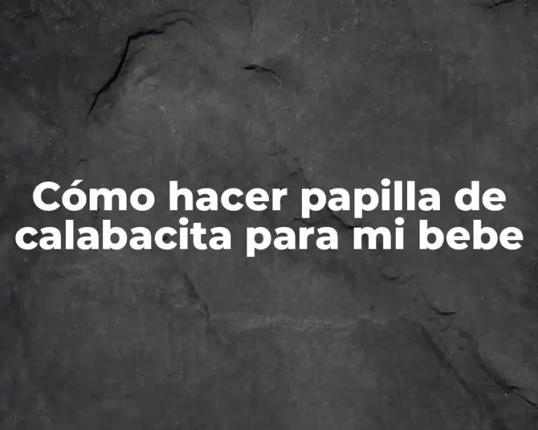 Cómo hacer papilla de calabacita para mi bebe