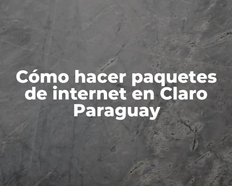 Cómo hacer paquetes de internet en Claro Paraguay