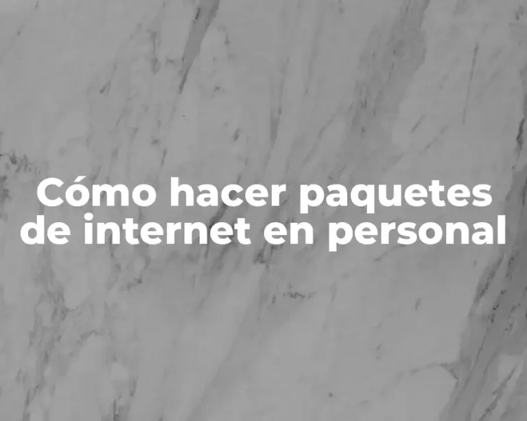Cómo hacer paquetes de internet en personal