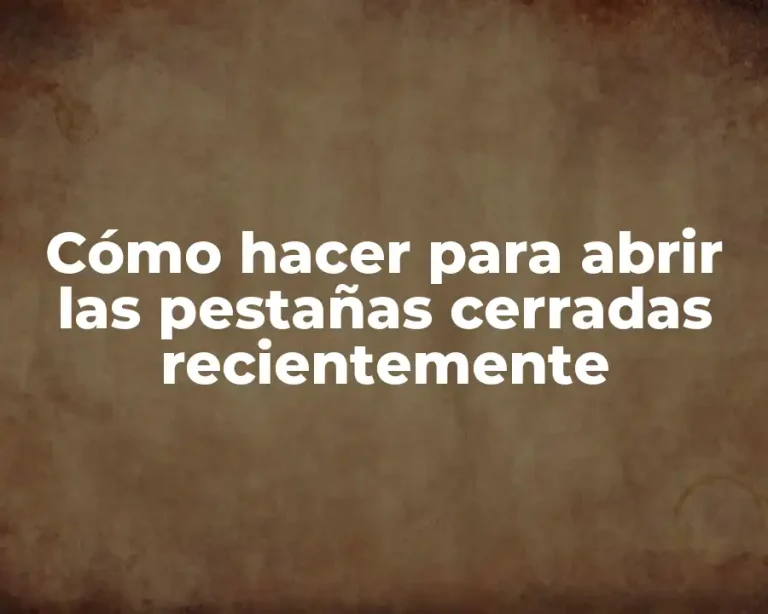 Cómo hacer para abrir las pestañas cerradas recientemente