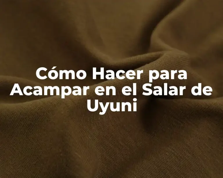 Cómo Hacer para Acampar en el Salar de Uyuni