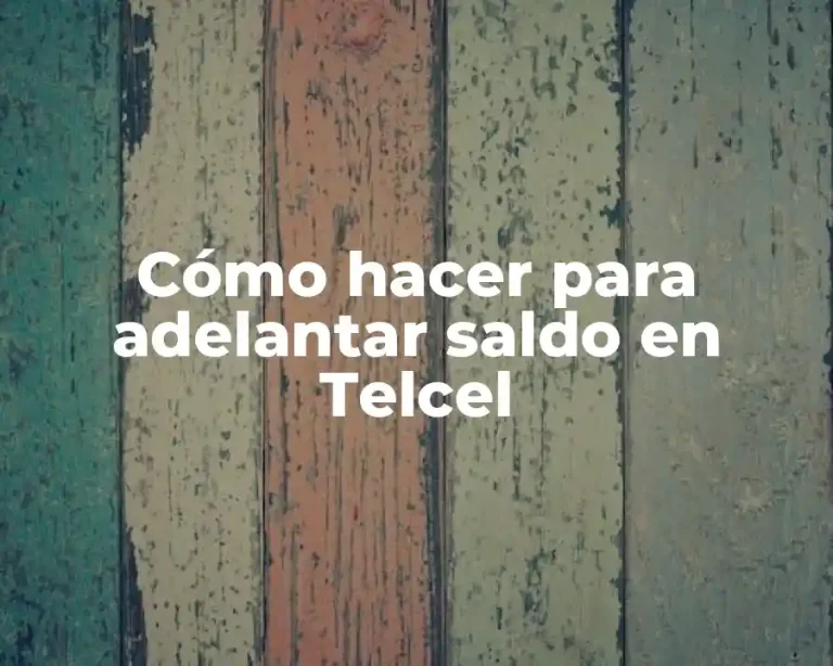 Cómo hacer para adelantar saldo en Telcel