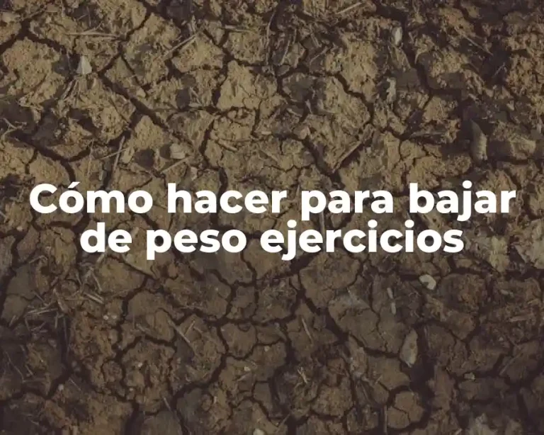 Cómo hacer para bajar de peso ejercicios