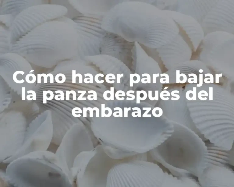 Cómo hacer para bajar la panza después del embarazo