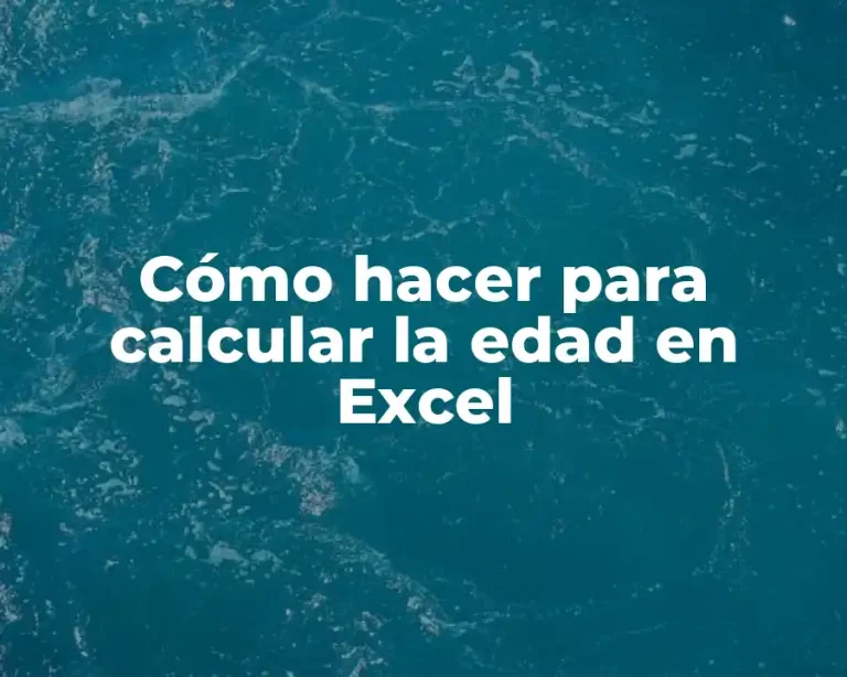 Cómo hacer para calcular la edad en Excel