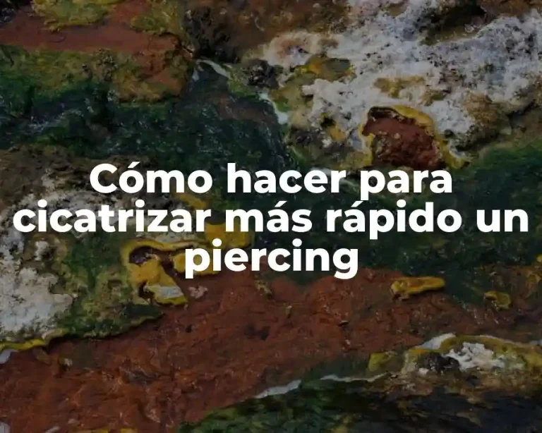 Cómo hacer para cicatrizar más rápido un piercing