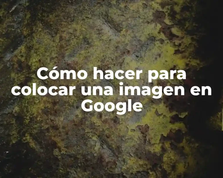 Cómo hacer para colocar una imagen en Google