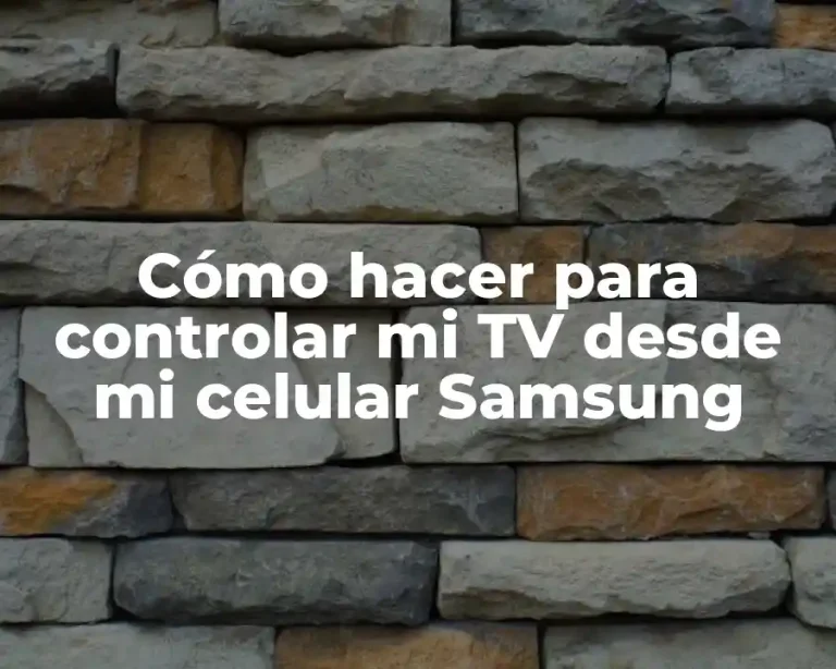 Cómo hacer para controlar mi TV desde mi celular Samsung