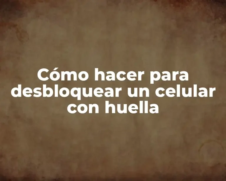 Cómo hacer para desbloquear un celular con huella