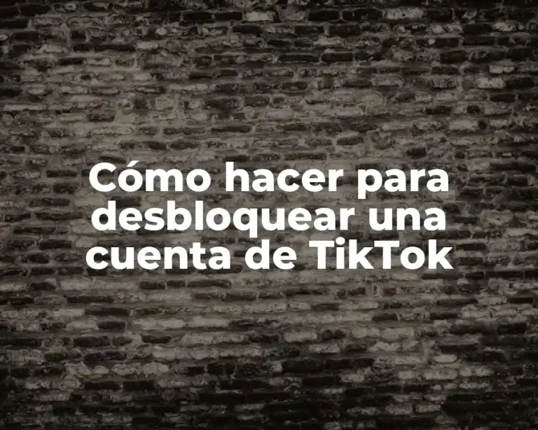 Cómo hacer para desbloquear una cuenta de TikTok