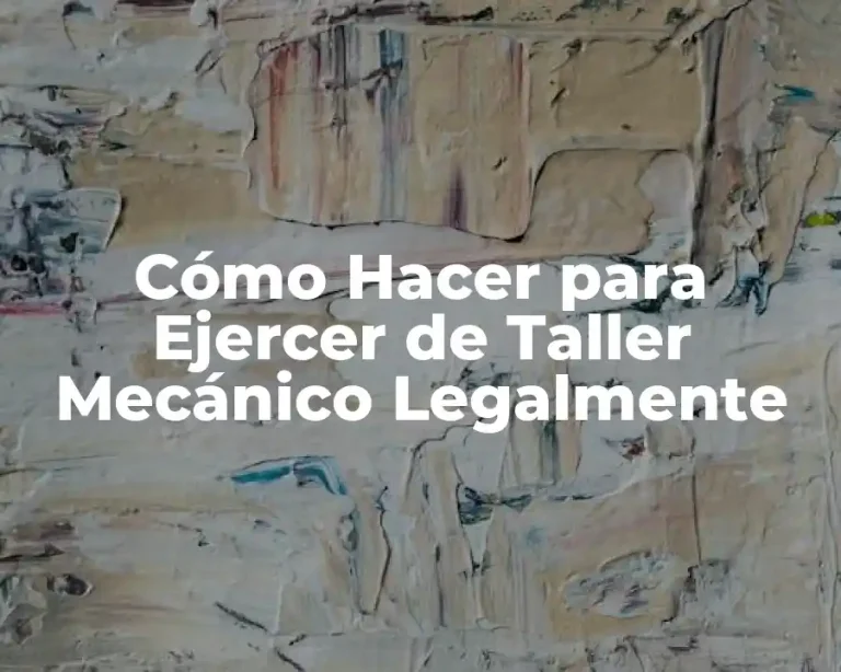 Cómo Hacer para Ejercer de Taller Mecánico Legalmente