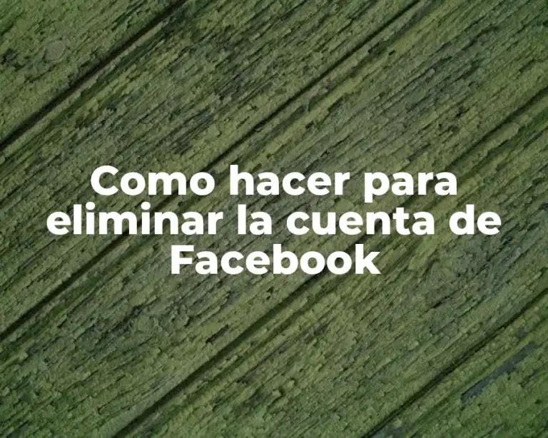 Como hacer para eliminar la cuenta de Facebook