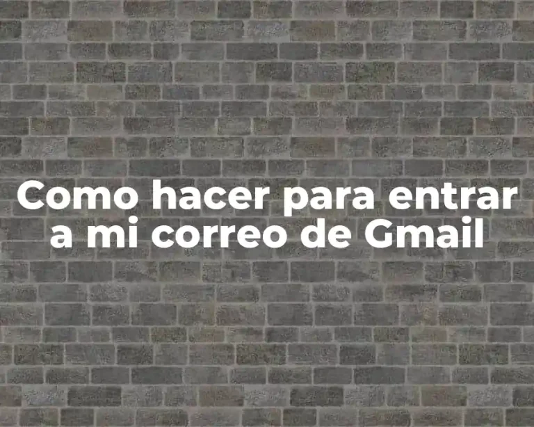 Como hacer para entrar a mi correo de Gmail