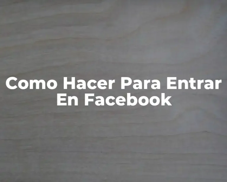 Como Hacer Para Entrar En Facebook