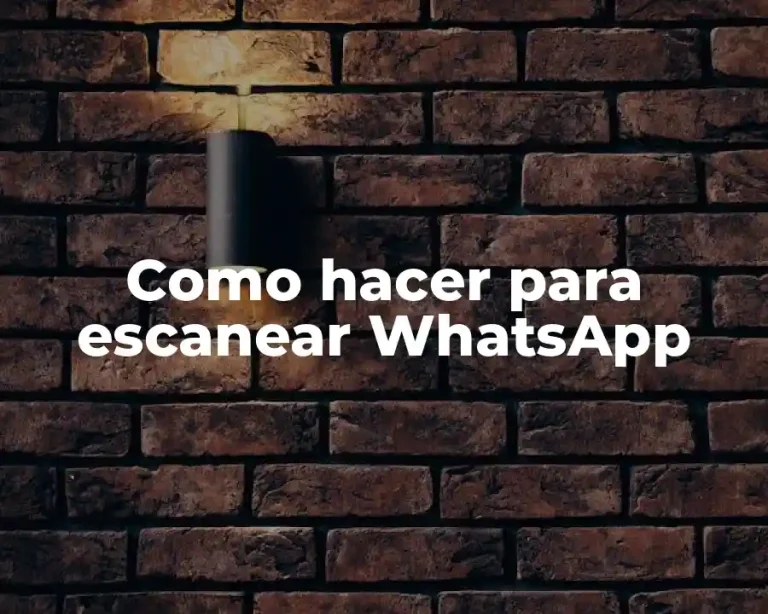 Como hacer para escanear WhatsApp