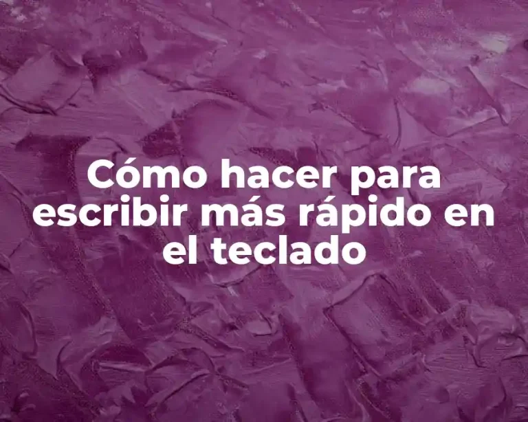 Cómo hacer para escribir más rápido en el teclado