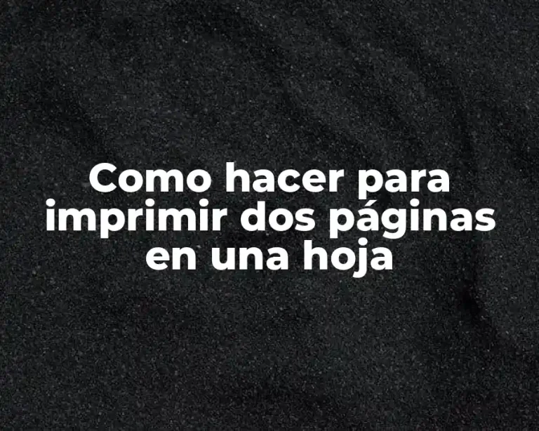 Como hacer para imprimir dos páginas en una hoja