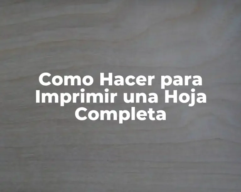 Como Hacer para Imprimir una Hoja Completa