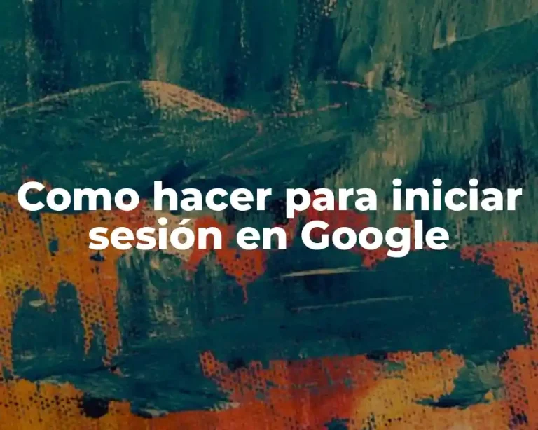 Como hacer para iniciar sesión en Google