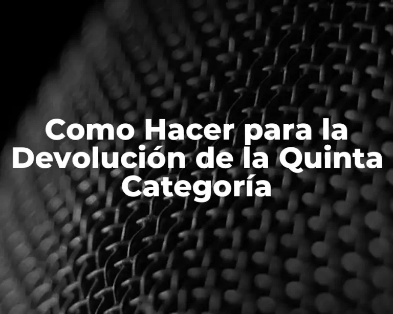 Como Hacer para la Devolución de la Quinta Categoría