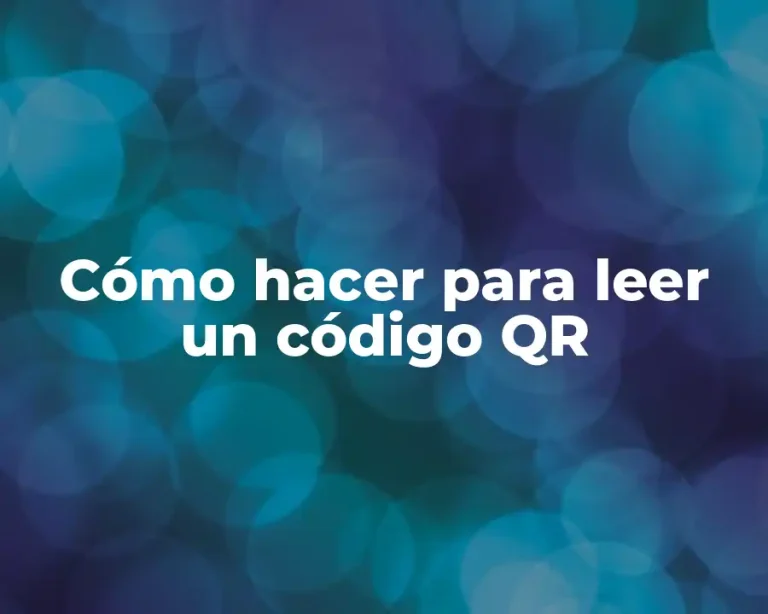 Cómo hacer para leer un código QR