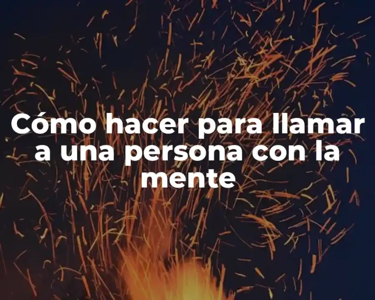 Cómo hacer para llamar a una persona con la mente