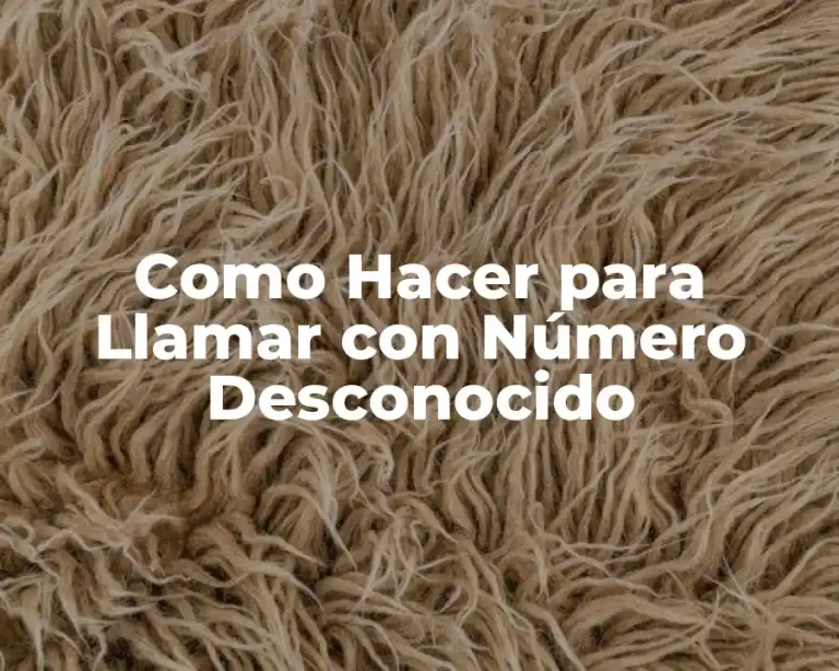 Como Hacer para Llamar con Número Desconocido