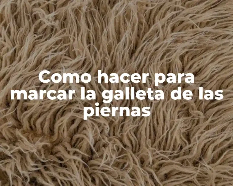 Como hacer para marcar la galleta de las piernas