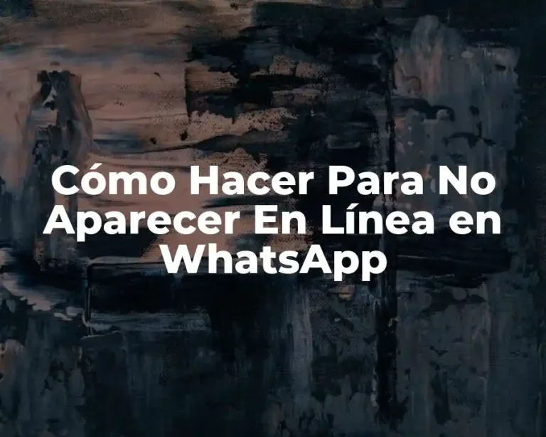 Cómo Hacer Para No Aparecer En Línea en WhatsApp