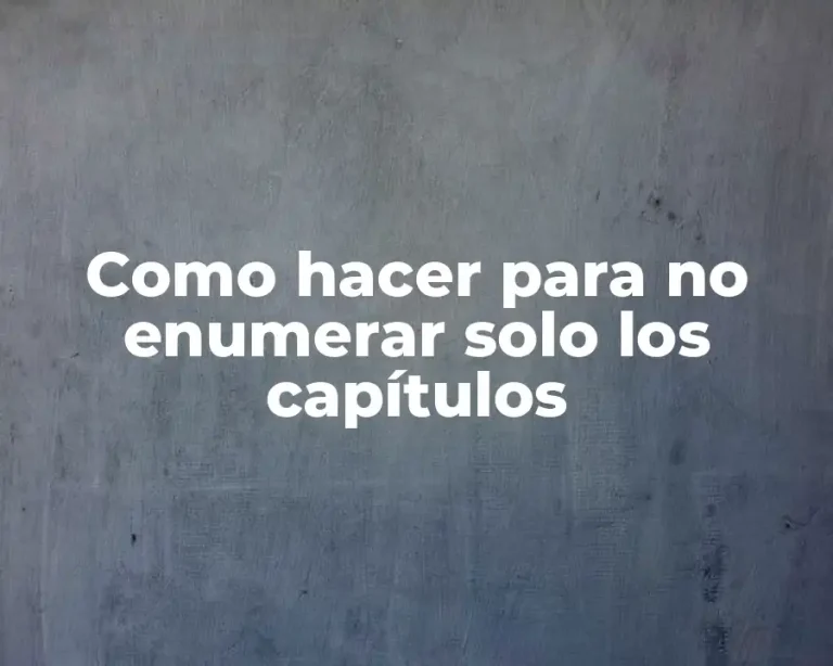 Como hacer para no enumerar solo los capítulos