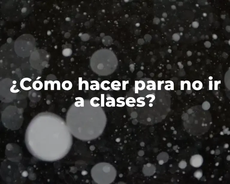 ¿Cómo hacer para no ir a clases?