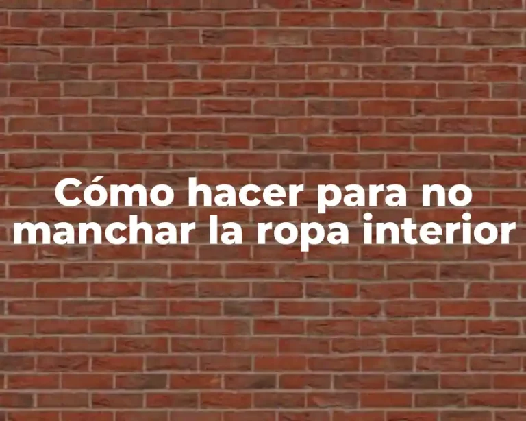 Cómo hacer para no manchar la ropa interior