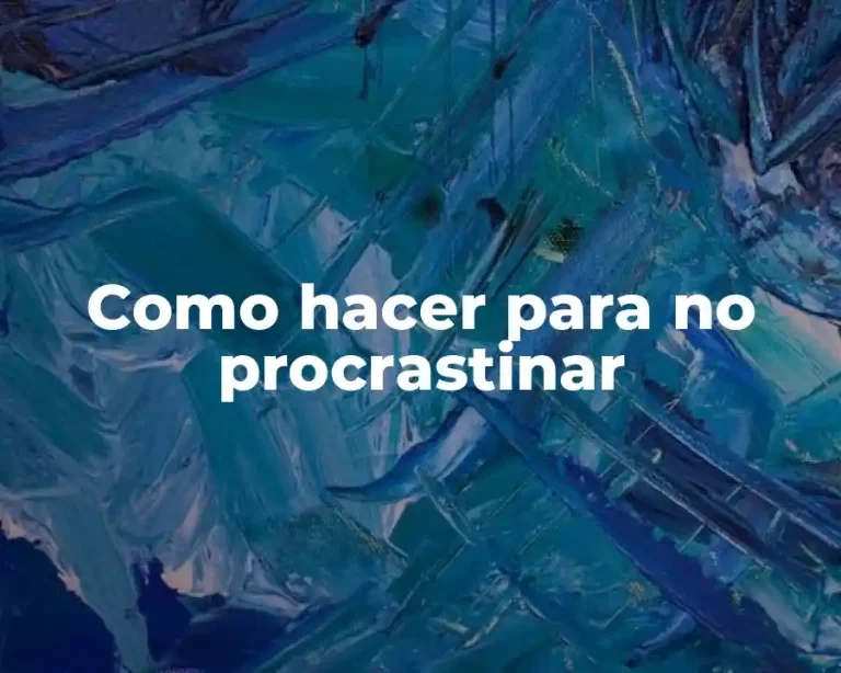 Como hacer para no procrastinar