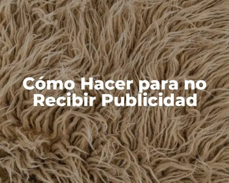 Cómo Hacer para no Recibir Publicidad