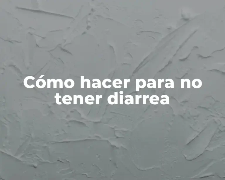 Cómo hacer para no tener diarrea