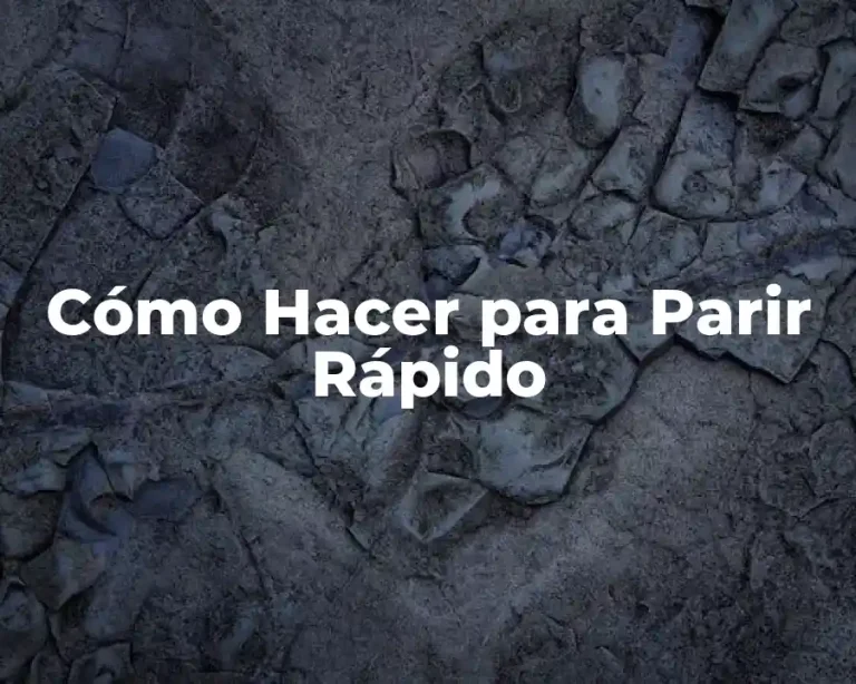 Cómo Hacer para Parir Rápido