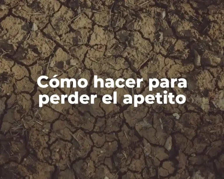 Cómo hacer para perder el apetito