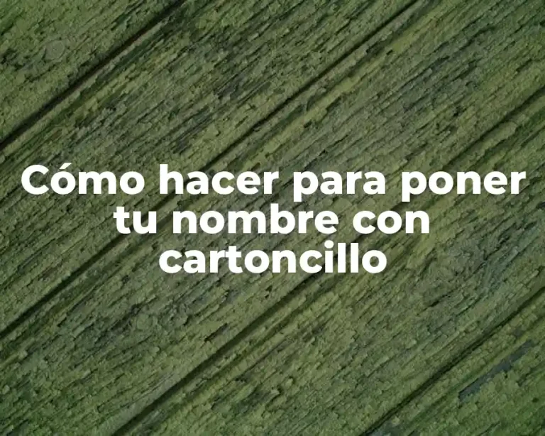 Cómo hacer para poner tu nombre con cartoncillo